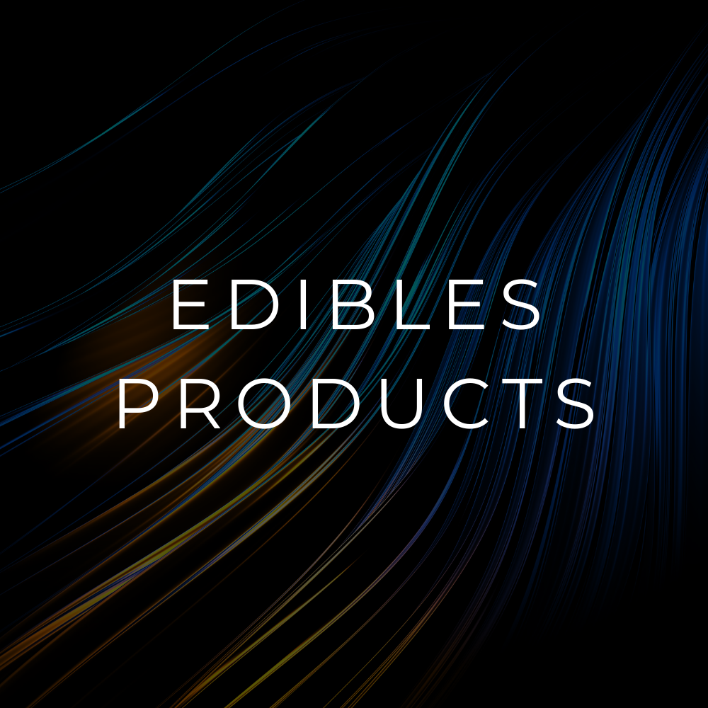 *EDIBLES | PRODUCTS