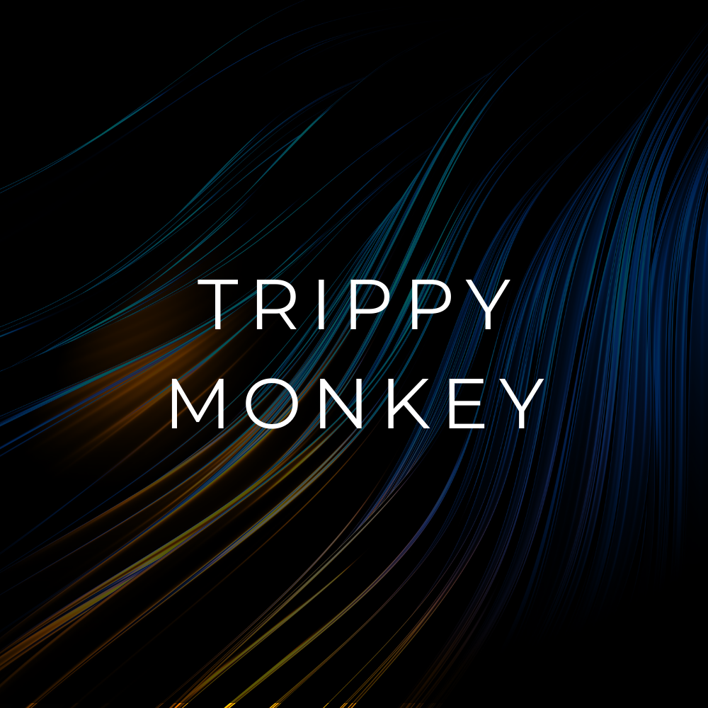 TRIPPY MONKEY